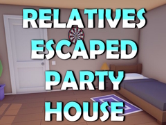 खेल Relatives Escaped Party House