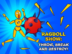 खेल Ragdoll Show: Throw, Break and Destroy!