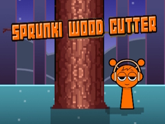 खेल Sprunki Wood Cutter