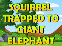 खेल Squirrel Trapped To Giant Elephant