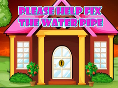 खेल Please Help Fix The Water Pipe